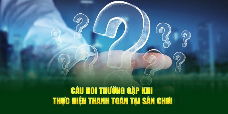 Câu hỏi thường về hình thức thanh toán tại MB66