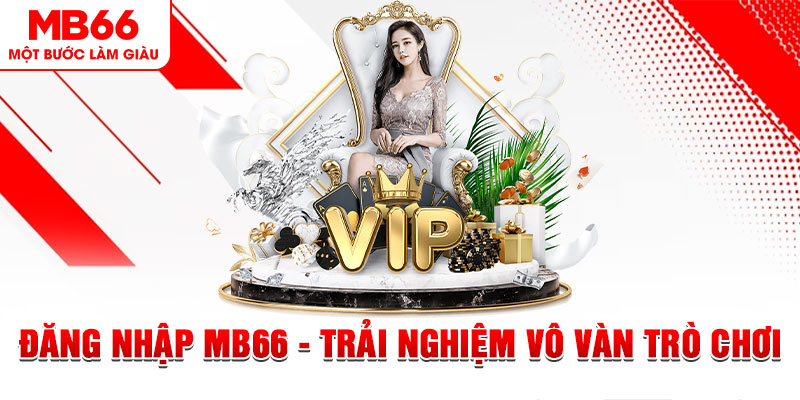 Đăng Nhập MB66 - Trải Nghiệm Vô Vàn Trò Chơi Hấp Dẫn