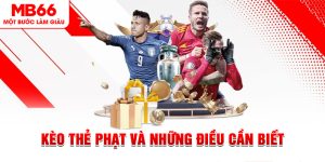 Kèo Thẻ Phạt Và Những Điều Cần Biết Để Cá Cược Hiệu Quả