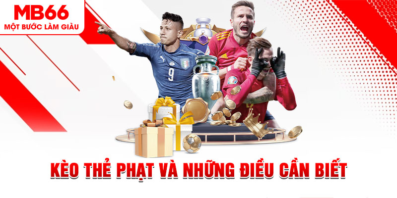 Kèo Thẻ Phạt Và Những Điều Cần Biết Để Cá Cược Hiệu Quả