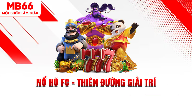 Nổ Hũ FC - Thiên Đường Giải Trí Gói Gọn Tại MB66 2024