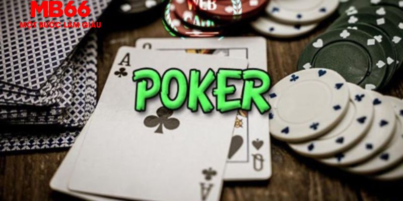 Thông tin tổng quan về game Poker tại MB66