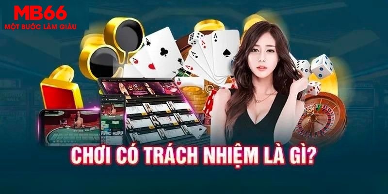 Tìm hiểu về chơi có trách nhiệm tại MB66