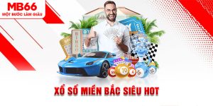 Giới Thiệu Về Xổ Số Miền Bắc Siêu Hot Trong Năm 2024