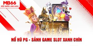 Nổ Hũ PG - Sảnh Game Slot Xanh Chín Đứng Top Tại MB66 2024